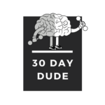 30 day challenge dude